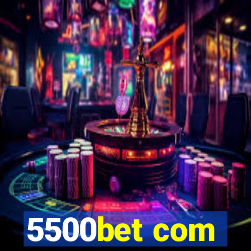 5500bet com